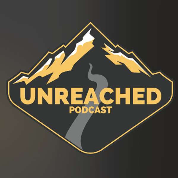 Unreached Podcast